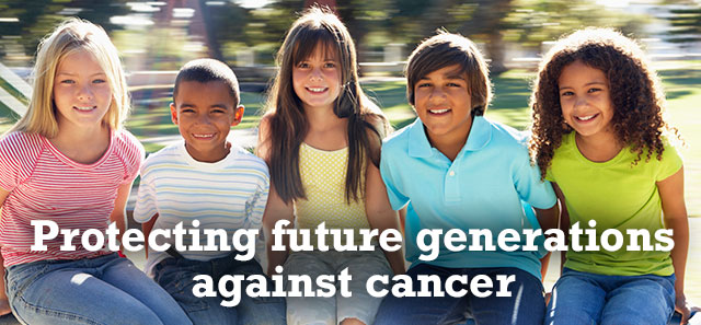 Protecting future generations against cancer